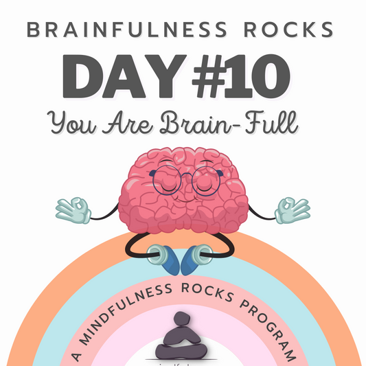 ZTEN* You are Brain-Full - Day 10 (Brainfulness Rocks)