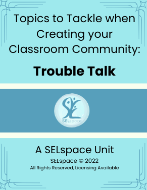 *TL* Topics to Tackle when Creating your Classroom Community: Trouble Talk (gr 3-6)